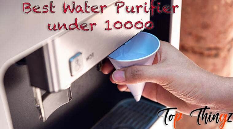 Best Water Purifier Under 10000 in India 